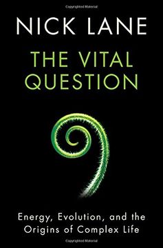 portada The Vital Question - Energy, Evolution, and the Origins of Complex Life