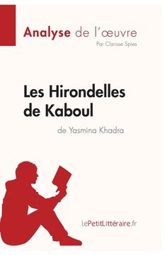 portada Les Hirondelles de Kaboul de Yasmina Khadra (Analyse de l'oeuvre): Analyse complète et résumé détaillé de l'oeuvre (in French)