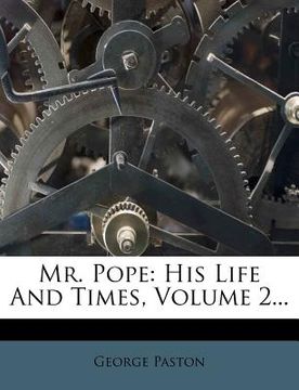 portada mr. pope: his life and times, volume 2... (en Inglés)