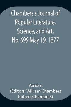 portada Chambers's Journal of Popular Literature, Science, and Art, No. 699 May 19, 1877 (en Inglés)