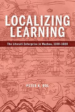 portada Localizing Learning: The Literati Enterprise in Wuzhou, 1100–1600 (Harvard-Yenching Institute Monograph Series) (in English)