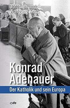 portada Konrad Adenauer: Der Katholik und sein Europa (en Alemán)