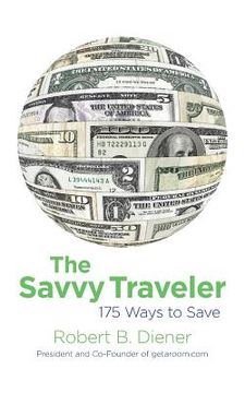 portada The Savvy Traveler: 175 Ways to Save (en Inglés)