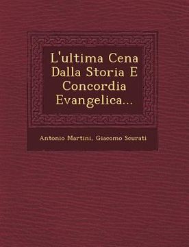 portada L'ultima Cena Dalla Storia E Concordia Evangelica... (in Italian)