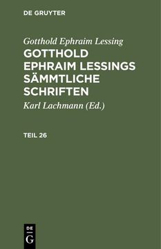 portada Gotthold Ephraim Lessing: Gotthold Ephraim Lessings Sämmtliche Schriften. Teil 26 (en Alemán)