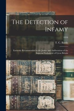 portada The Detection of Infamy: Earnestly Recommended to the Justice and Deliberation of the Imperial Parliament of Great Britain; 1816