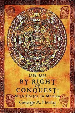 portada by right of conquest: with cortez in mexico (in English)
