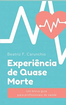 portada Experiência de Quase Morte: Um Breve Guia Para Profissionais de Saúde (in Portuguese)