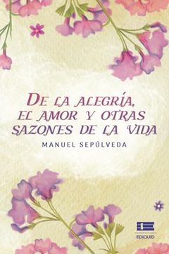 portada De la Alegrãa, el Amor y Otras Sazones de la Vida (Spanish Edition)