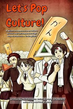 portada Let's Pop Culture! o(^o^)o: A guide to Japanese culture by real Japanese high school students