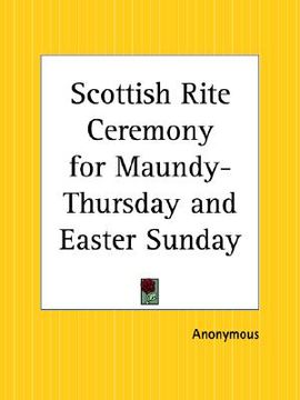 portada scottish rite ceremony for maundy-thursday and easter sunday (en Inglés)