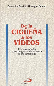 portada De la Cigueña a los Videos: Como Responder a las Preguntas de los Niños Sobre Sexualidad (in Spanish)