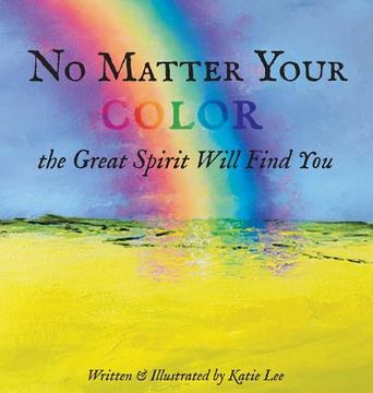 portada No Matter Your Color the Great Spirit Will Find You (en Inglés)