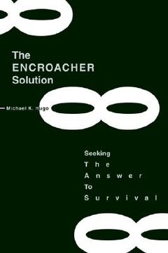 portada the encroacher solution: seeking the answer to survival