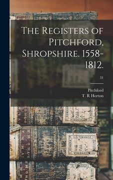 portada The Registers of Pitchford, Shropshire. 1558-1812.; 31 (en Inglés)