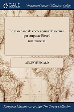 portada Le marchand de coco: roman de mœurs: par Auguste Ricard; TOME TROISIÈME