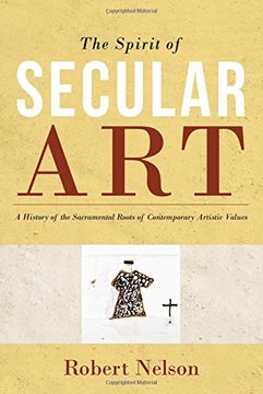 portada Spirit of Secular Art: A History of the Sacramental Roots of Contemporary Artistic Values (en Inglés)