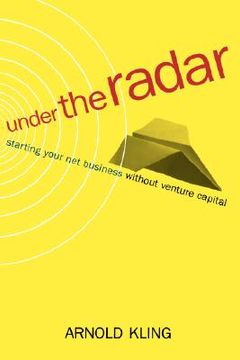 portada under the radar: starting your net business witout venture capital (en Inglés)
