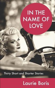 portada In the Name of Love: Thirty Short and Shorter Stories (en Inglés)