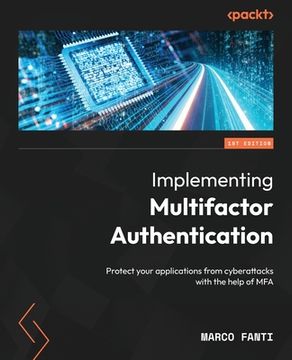 portada Implementing Multifactor Authentication: Protect your applications from cyberattacks with the help of MFA (en Inglés)