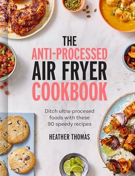 portada The Anti-Processed Air Fryer Cookbook: Ditch Ultra-Processed Food with These 90 Speedy Recipes (in English)
