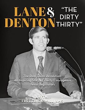 portada Lane Denton & "The Dirty Thirty": The Real Texas Revolution-An Inspiring Story of Thirty Courageous Texas Legislators: The Real Texas Revolution- An. Story of Thirty Courageous Texas Legislators: (in English)