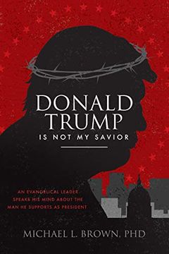 portada Donald Trump is not my Savior: An Evangelical Leader Speaks his Mind About the man he Supports as President (en Inglés)