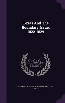 portada Texas And The Boundary Issue, 1822-1829 (en Inglés)