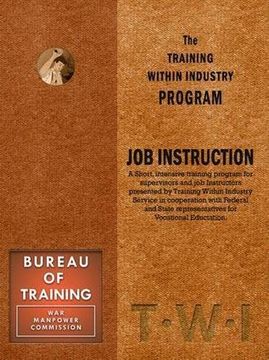 portada Training Within Industry: Job Instruction: Job Instruction (en Inglés)