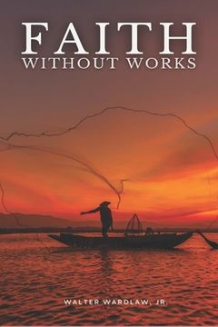 portada Faith Without Works (en Inglés)