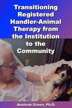 portada Transitioning Registered Handler-Animal Therapy: : From the Institution to the Community (en Inglés)