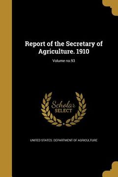 portada Report of the Secretary of Agriculture. 1910; Volume no.93 (in English)