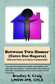 portada Between Two Homes (Entre DOS Hogares): Manual Para La Crianza Compartida