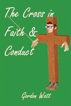 portada The Cross in Faith and Conduct (in English)