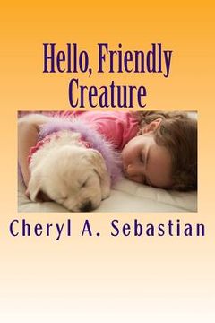 portada Hello, Friendly Creature: A New Thought, Child's Picture Book (en Inglés)