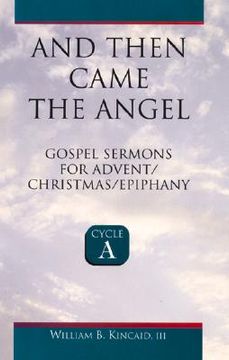 portada and then came the angel: gospel sermons for advent/christmas/epiphany (en Inglés)