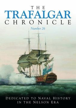 portada The Trafalgar Chronicle: New Series 1: Dedicated to Navalhistory in the Nelson Era (en Inglés)
