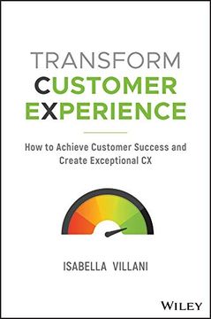portada Transform Customer Experience: How to Achieve Customer Success and Create Exceptional cx (en Inglés)
