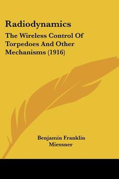 portada radiodynamics: the wireless control of torpedoes and other mechanisms (1916)