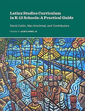 portada Latinx Studies Curriculum in K-12 Schools: A Practical Guide (en Inglés)