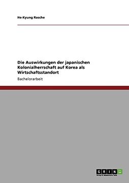 portada Die Auswirkungen der japanischen Kolonialherrschaft auf Korea als Wirtschaftsstandort