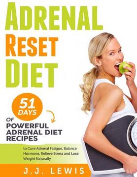 portada Adrenal Reset Diet: 51 Days of Powerful Adrenal Diet Recipes to Cure Adrenal Fatigue, Balance Hormone, Relieve Stress and Lose Weight Natu (in English)
