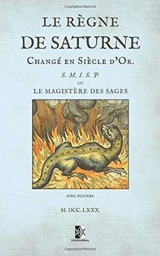portada Le Règne de Saturne Changé en Siècle D’Or: Ou le Magistère des Sages (in French)