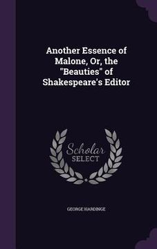 portada Another Essence of Malone, Or, the "Beauties" of Shakespeare's Editor (in English)