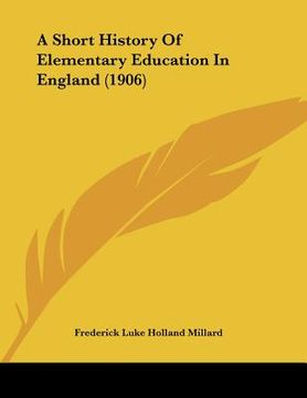 portada a short history of elementary education in england (1906) (en Inglés)