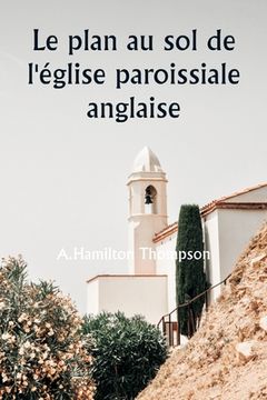portada Le plan au sol de l'église paroissiale anglaise (en Francés)