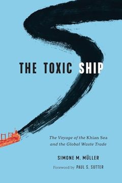 portada The Toxic Ship: The Voyage of the Khian sea and the Global Waste Trade (Weyerhaeuser Environmental Books) (en Inglés)