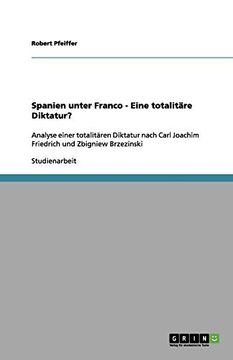 portada Spanien Unter Franco Eine Totalitre Diktatur Analyse Einer Totalitren Diktatur Nach Carl Joachim Friedrich und Zbigniew Brzezinski (en Alemán)