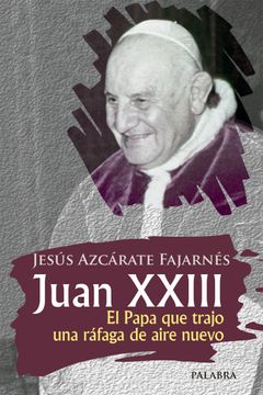 portada Juan Xxiii: El Papa que Trajo una Ráfaga de Aire Nuevo