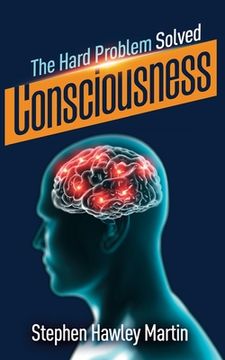 portada Consciousness, The Hard Problem Solved (in English)